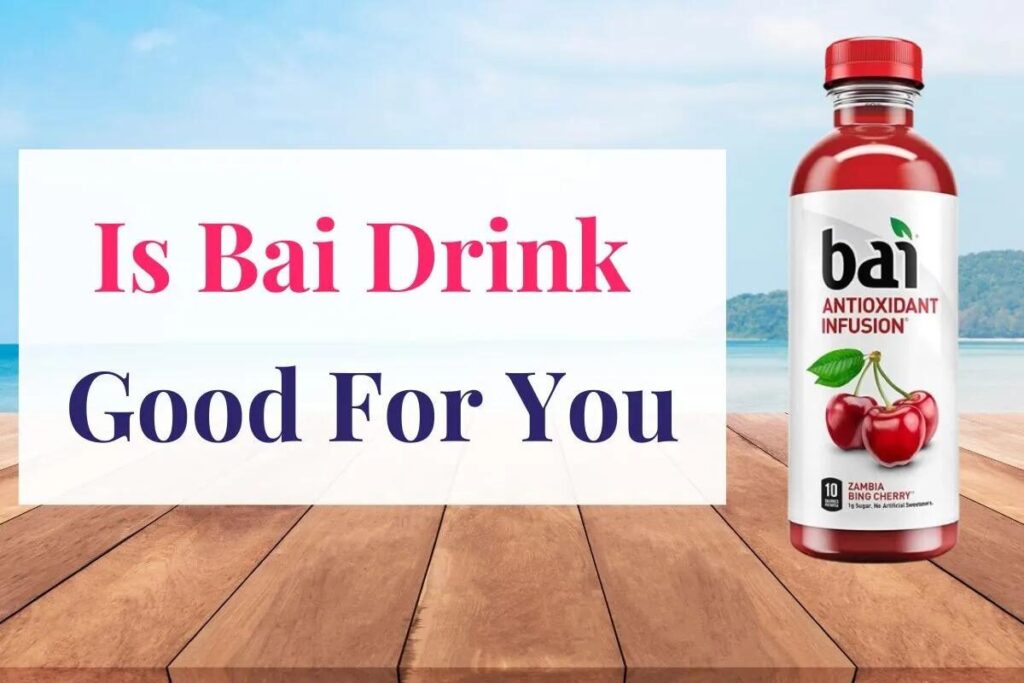 Is Bai Good for You?