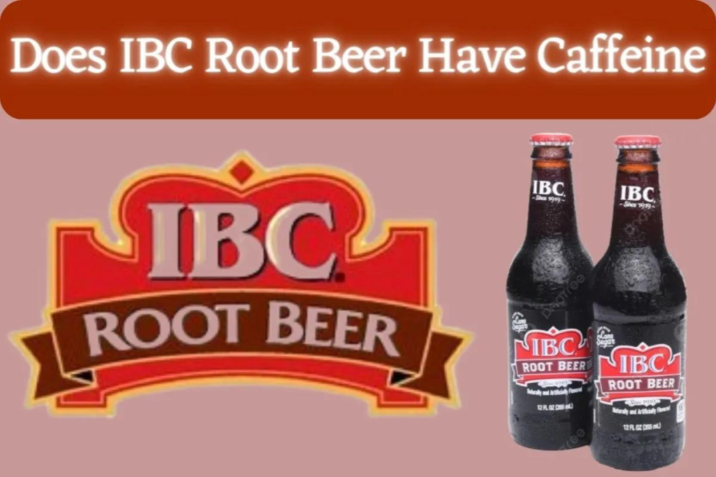 Does IBC Root Beer Have Caffeine