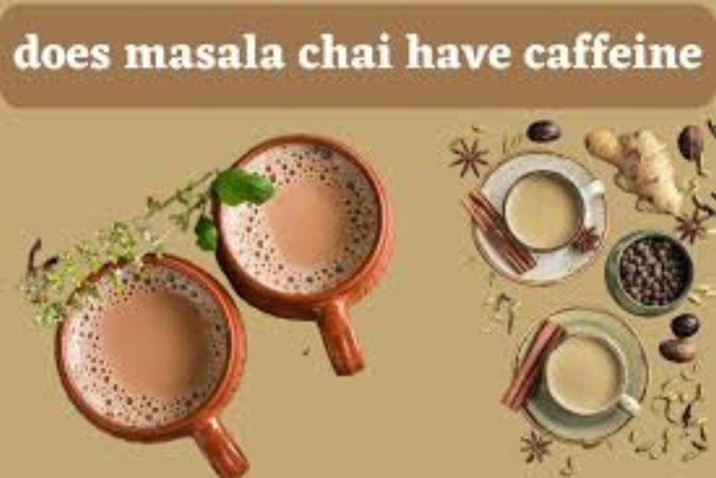 Does Masala Chai Tea Have Caffeine